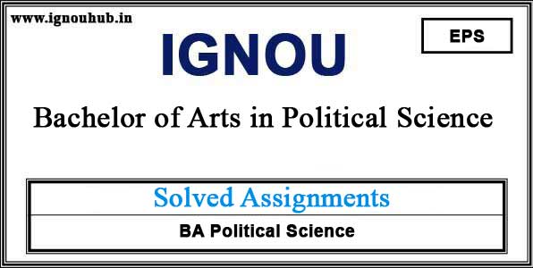 Ignou EPS Solved Assignments (BA Political Science)