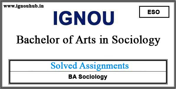 IGNOU ESO Solved Assignments (BA Sociology)