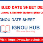 IGNOU B.ED Date Sheet Dec 2019 for Jammu & Kashmir (New Course)