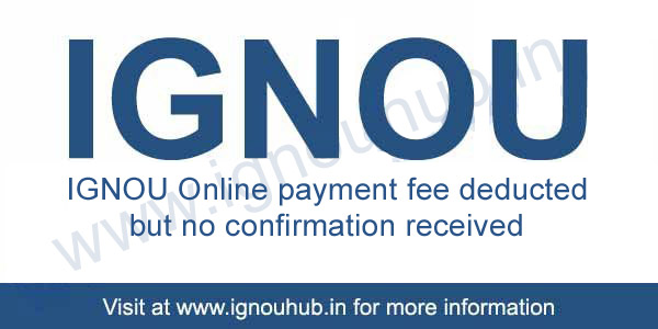 IGNOU Online fee payment received but no confirmation