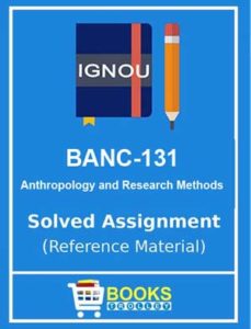  ignou banc 131 anthropology and research methods solved assignment