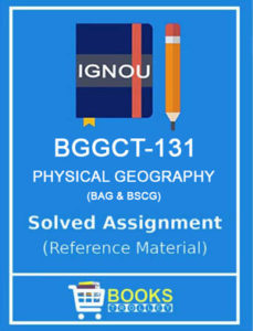 IGNOU BGGCT 131 Physical Geography Solved Assignment